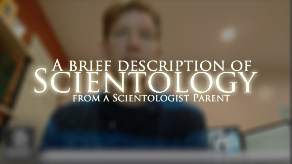Video: A rapid explanation of Scientology: https://www.youtube.com/watch?v=OtmzMy7doW4